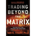 Trading Beyond the Matrix: The Red Pill for Traders and Investors