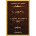 The Child's Voice: Its Treatment With Regard To After Development (1885)