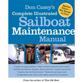Don Casey's Complete Illustrated Sailboat Maintenance Manual: Including Inspecting the Aging Sailboat, Sailboat Hull and Deck Repair, Sailboat Refinis
