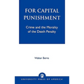 For Capital Punishment: Crime and the Morality of the Death Penalty
