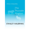The Peaceable Kingdom: A Primer in Christian Ethics