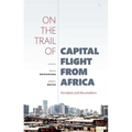 On the Trail of Capital Flight from Africa: The Takers and the Enablers