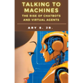 Talking to Machines The Rise of Chatbots and Virtual Agents