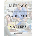 Literacy Leadership Matters: How Principals Can Support Teachers and Strengthen Reading Instruction in Elementary Classrooms