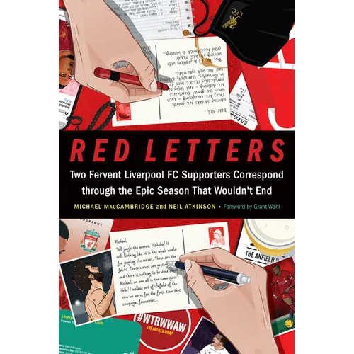 Red Letters: Two Fervent Liverpool FC Supporters Correspond Through the Epic Season That Wouldn't End