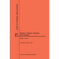 Code of Federal Regulations Title 27, Alcohol, Tobacco Products and Firearms, Parts 1-39, 2017