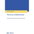 The EU as a Political Actor: The Analysis of Four Dimensions of the Eu's Actorness