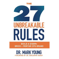 The 27 Unbreakable Rules: Build a $100M+ Brick + Mortar CPG Brand
