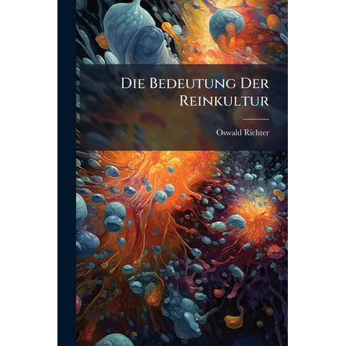 Die Bedeutung Der Reinkultur: Eine Literaturstudie