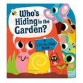 Who's Hiding in the Garden?: A Lift-The-Flap Book