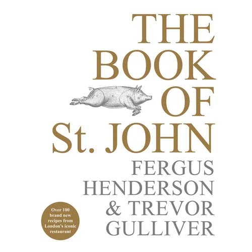 The Book of St John: Over 100 Brand New Recipes from London's Iconic Restaurant