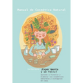 Manual de cosmética natural: ¡Experimenta y sé feliz!