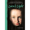 Luca's Light: An Angelic Boy's Divine Assignment and His Family's Story of Hope and Healing