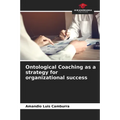 Ontological Coaching as a strategy for organizational success