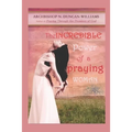 The Incredible Power of a Praying Woman
