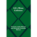 Life's Minor Collisions