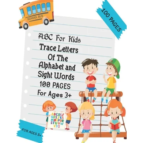 ABC For Kids - Trace Letters Of The Alphabet and Sight Words: Preschool Practice Handwriting Workbook: Pre K, Kindergarten and Kids Ages 3-5 Reading A
