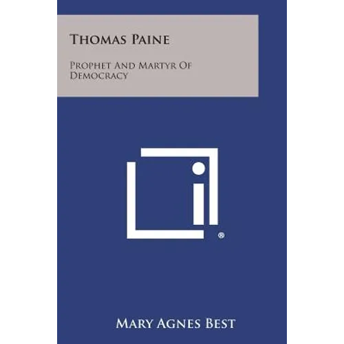 Thomas Paine: Prophet and Martyr of Democracy