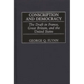 Conscription and Democracy: The Draft in France, Great Britain, and the United States