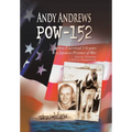 Andy Andrews Pow-152: How I Survived 3 1/2 Years as a Japanese Prisoner of War