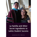 La Familia and Other Secret Ingredients to Latinx Student Success