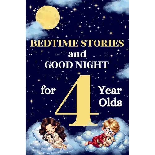 Bedtime Stories and Good Night for 4-Year-Olds: Illustrated Bedtime Stories to Help Kids Relax and Sleep Peacefully - Perfect for Ages 3-5 Perfect for