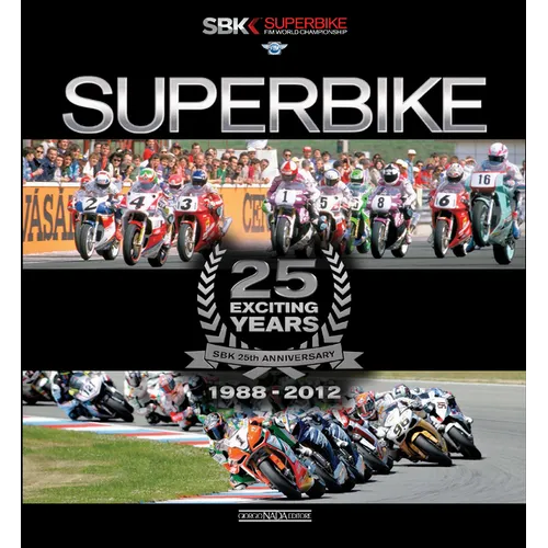 Superbike: 25 Exciting Years 1988-2012: The Official Book