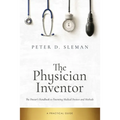 The Physician Inventor: The Doctor's Handbook to Patenting Medical Devices and Methods