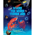 Where the Weird Things Are: An Ocean Twilight Zone Adventure (Marine Life Books for Kids, Ocean Books for Kids, Educational Books for Kids)