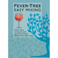 Fever-Tree Easy Mixing: More Than 150 Quick and Delicious Mixed Drinks and Cocktails