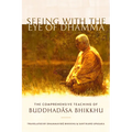 Seeing with the Eye of Dhamma: The Comprehensive Teaching of Buddhadasa Bhikkhu