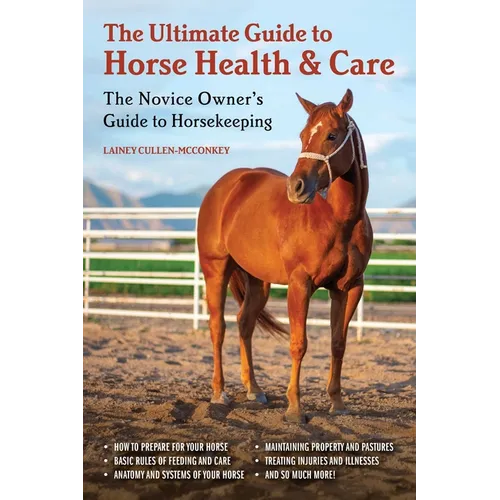 The Ultimate Guide to Horse Health & Care: The Novice Owner's Guide to Horsekeeping