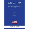 Housing Counseling Program (US Department of Housing and Urban Development Regulation) (HUD) (2018 Edition)