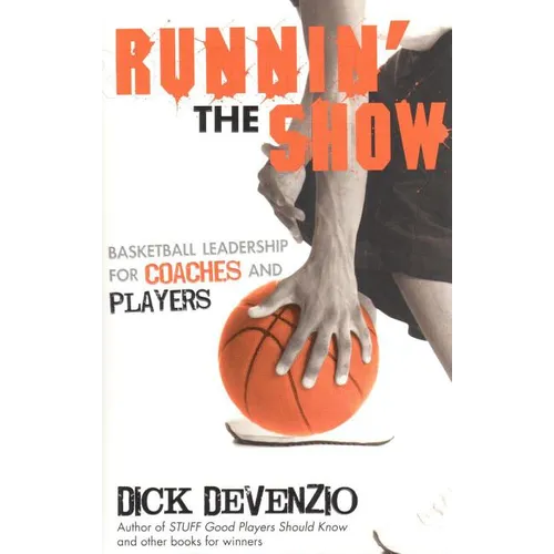 Runnin' the Show: Basketball Leadership for Coaches and Players
