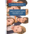 How to Keep Your Children Safe: A Book Every Parent Should Read