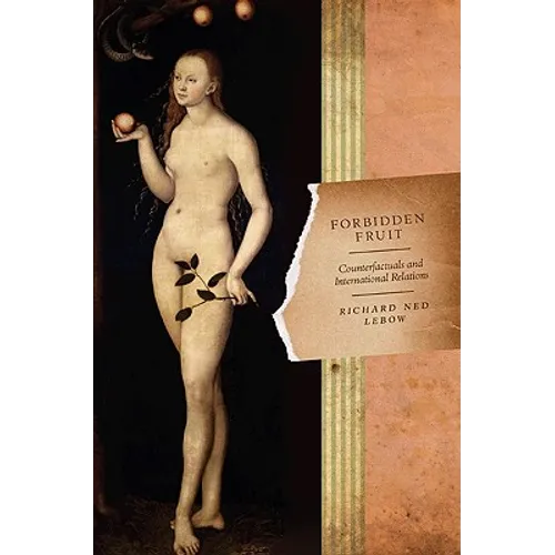 Forbidden Fruit: Counterfactuals and International Relations