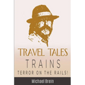 Travel Tales: Trains - Terror on the Rails!