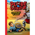 Decide & Survive: Gladiators: Can You Survive the Colosseum?