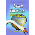 Lynch the Swan--A Lighthearted Travel Memoir: Slow Travel to Barcelona, Vienna, Budapest, Bratislava, Prague, London, Brighton, Salisbury, Dublin, and
