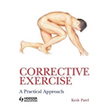Corrective Exercise: A Practical Approach: A Practical Approach