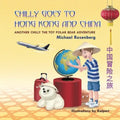Chilly Goes to Hong Kong and China: Another Chilly the Toy Polar Bear Adventure