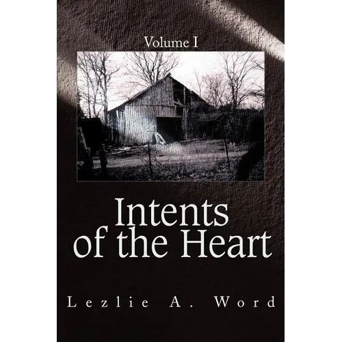 Intents of the Heart: Volume I