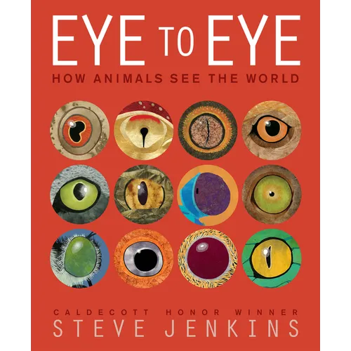 Eye to Eye: How Animals See the World