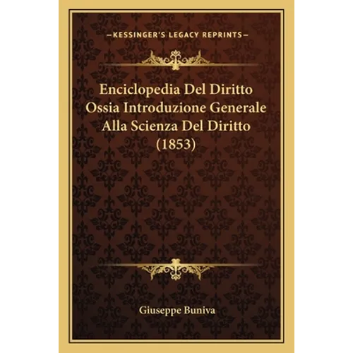 Enciclopedia Del Diritto Ossia Introduzione Generale Alla Scienza Del Diritto (1853)