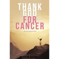 Thank God For Cancer