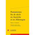 Pantomimes Fin de Siecle En Autriche Et En Allemagne: Textes Et Contextes