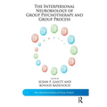 The Interpersonal Neurobiology of Group Psychotherapy and Group Process