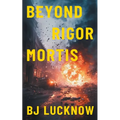 Beyond Rigor Mortis