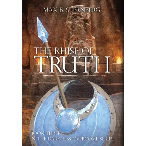The Rhise of Truth: Book Three of the Darkness Overcome Series