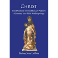 Christ, the Destiny of the Human Person: a Journey into Filial Anthropology : a journey into filial anthropology